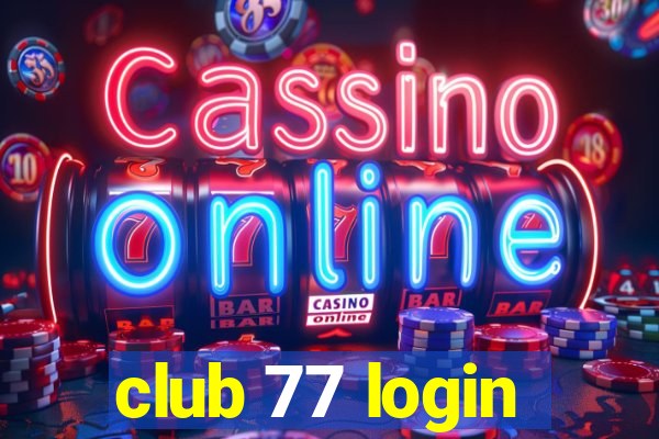 club 77 login